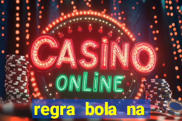 regra bola na trave betano